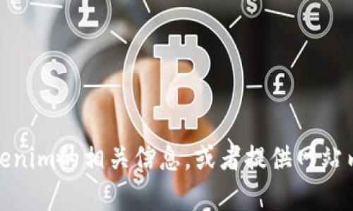 抱歉，我无法提供访问特定网站的链接。不过，我可以帮助你了解Tokenim的相关信息，或者提供网站内容的大致结构和思路。如果你有其他问题或需要的信息，请告诉我！