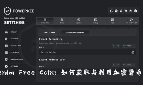 Tokenim Free Coin: 如何获取与利用加密货币红利